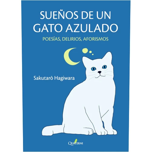 Spanish Edition by Sakutaro Hagiwara (Author), Daniel Aguilar (Translator) SUEÑOS DE UN GATO AZULADO. Poesías, delirios, aforismos