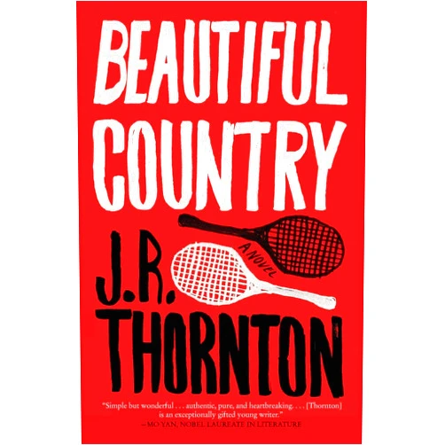 J.R. Thornton Beautiful Country: A Novel