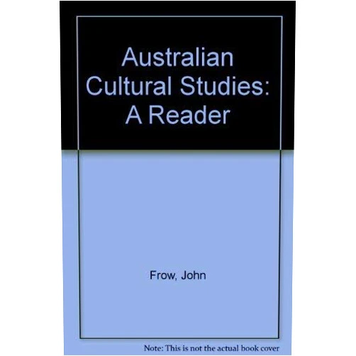 By John Frow (Editor), Meaghan Morris (Editor) Australian Cultural Studies: A Reader