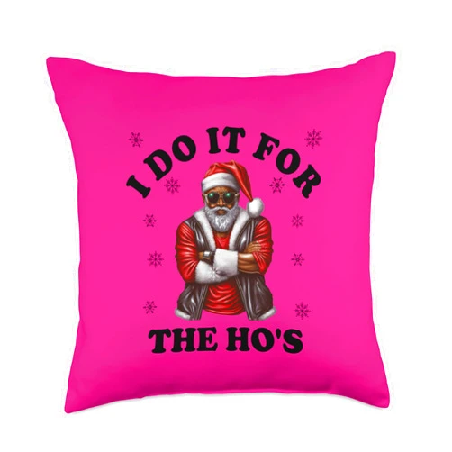 I Do It For The Hos Christmas 2023 Xmas Vibe I Do It For The Hos Christmas 2023 Hip Hop Santa Claus Throw Pillow, 18x18, Multicolor