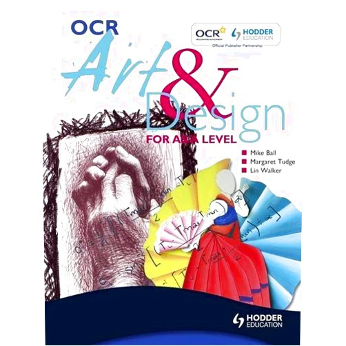 Shirley Ballantyne,John Brindle,Lin Walker,Margaret Tudge,Norma Wingham,Kim Adlem,Mike Ball OCR Art and Design for A Level