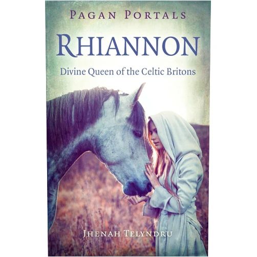 Jhenah Telyndru Pagan Portals - Rhiannon: Divine Queen of the Celtic Britons