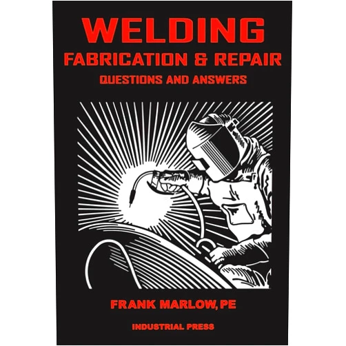 Frank Marlow Welding Fabrication and Repair: Questions & Answers (Volume 1)