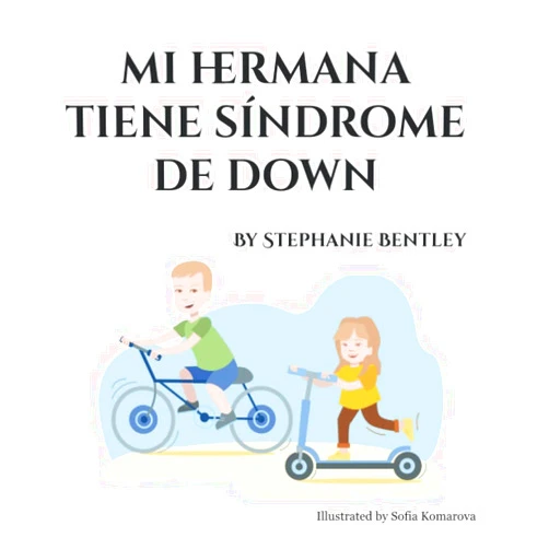 Stephanie Bentley Mi hermana tiene Síndrome de down (Spanish Edition)