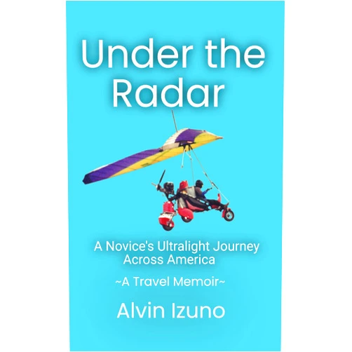 By Alvin Izuno (Author) Format: Kindle Edition Under the Radar: A Novice's Ultralight Journey Across America