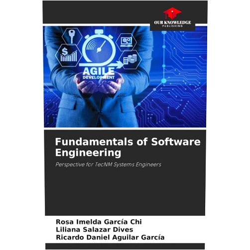 By Rosa Imelda García Chi (Author), Liliana Salazar Dives (Author), Ricardo Daniel Aguilar García (Author) & 0 more Fundamentals of Software Engineering