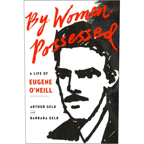 By Arthur Gelb (Author), Barbara Gelb (Author) Format: Kindle Edition By Women Possessed: A Life of Eugene O'Neill