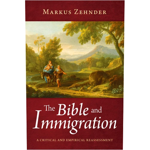 By Markus Zehnder (Author) The Bible and Immigration: A Critical and Empirical Reassessment