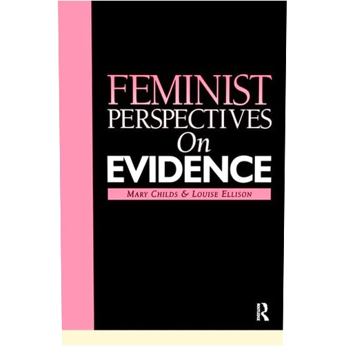 Mary Childs,Louise Ellison Feminist Perspectives on Evidence (Feminist Perspectives in Law)
