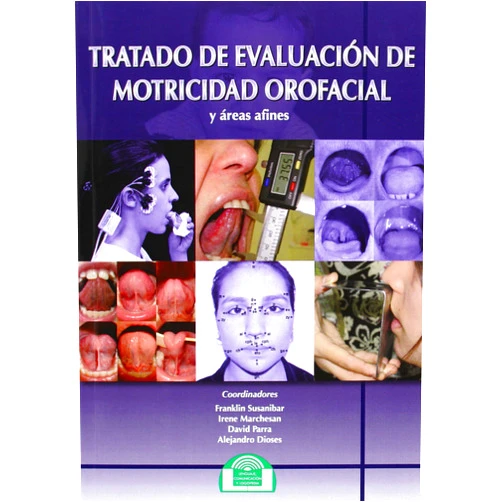 Franklin Susanibar Chávez,Belkis David Parra Reyes,Alejandro Dioses Chocano,Irene Q. Marchesán Tratado de Evaluación de Motricidad Orofacial y Áreas Afines