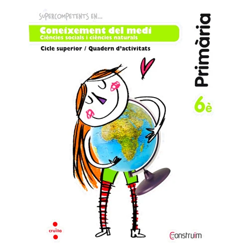 Montserrat Domingo Herràiz,Ferran Medina Restoy,Edgar Sicília Calvo,Anna Llenas Serra,Tenllado Studio Supercompetents en... Coneixement del medi. 6 Primària. Construïm. Quadern