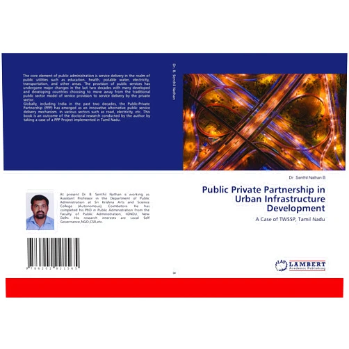 By Dr. Senthil Nathan B (Author) Public Private Partnership in Urban Infrastructure Development: A Case of TWSSP, Tamil Nadu