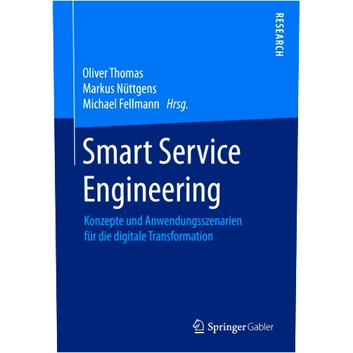 Oliver Thomas,Markus Nüttgens,Michael Fellmann Smart Service Engineering: Konzepte und Anwendungsszenarien für die digitale Transformation (German Edition)