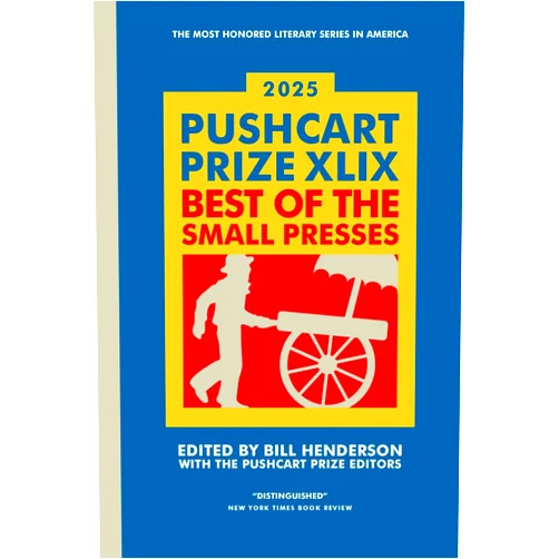 By Bill Henderson (Author), The Pushcart Prize Editors The Pushcart Prize XLIX: Best of the Small Presses 2025 Edition