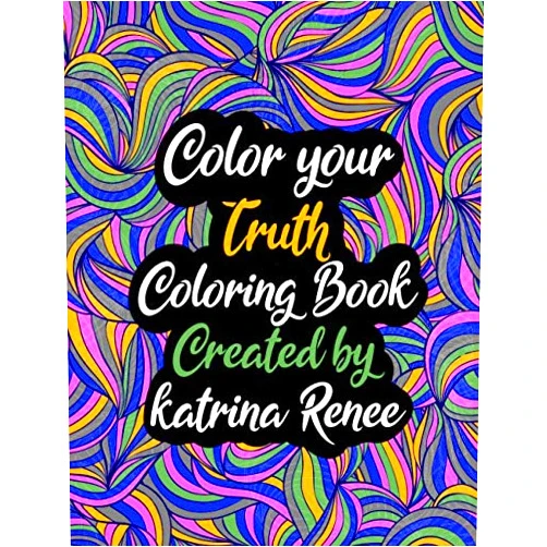 Katrina Renee Color Your Truth Coloring Book