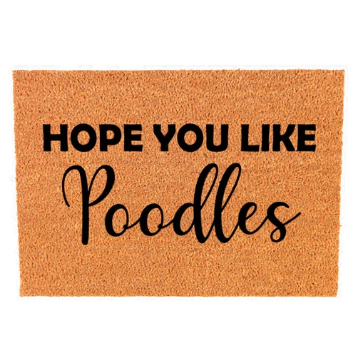 Or Something Coir Doormat Front Door Mat New Home Closing Housewarming Gift Hope You Like Poodles (30
