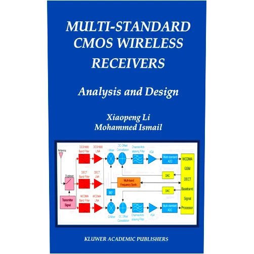 Xiaopeng Li,Mohammed Ismail Multi-Standard CMOS Wireless Receivers: Analysis and Design (The Springer International Series in Engineering and Computer Science, 675)