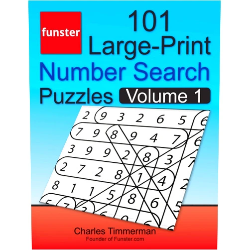By Charles Timmerman (Author), Funster (Author) Funster 101 Large-Print Number Search Puzzles, Volume 1: Hours of brain-boosting entertainment for adults and kids