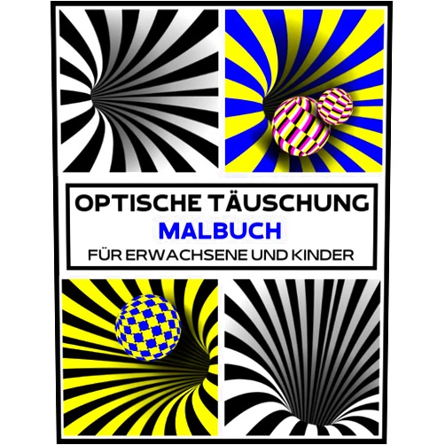 Carla Rose Optische Täuschung Malbuch: Die Kunst der visuellen Wahrnehmung, Malbuch mit 50 faszinierenden Seiten mit optischen Täuschungen für Erwachsene und Kinder.... (German Edition)