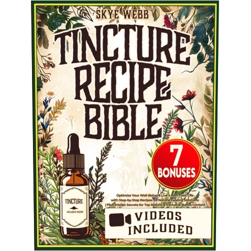 Skye Webb Tincture Recipe Bible: Optimize Your Well-Being & Live a Non-Toxic Life with Step-by-Step Recipes for Natural Healing Solutions | Plus, Insider Secrets for Top Results & Exclusive Bonus Content