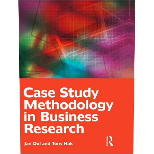 Jan Dul,Tony Hak Case Study Methodology in Business Research