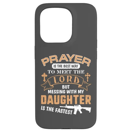 Proud Dad Of a Girl Gifts For Fathers Day Birthday iPhone 15 Pro Father Day Funny For Proud Daddy Dad If You Mess My Daughter Case
