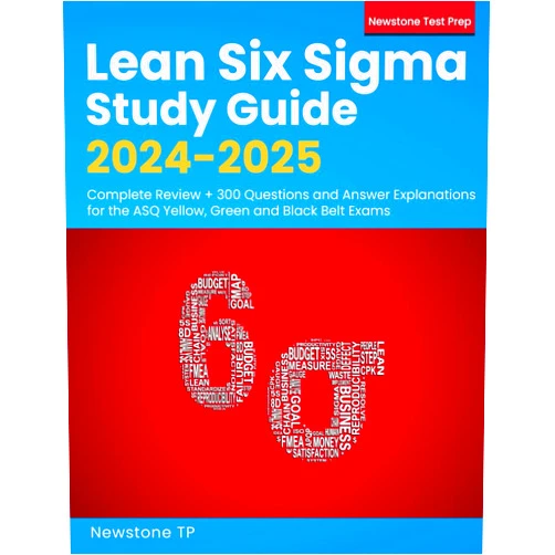 Newstone TP Lean Six Sigma Study Guide 2024-2025: Complete Review + 300 Questions and Answer Explanations for the ASQ Yellow, Green and Black Belt Exams