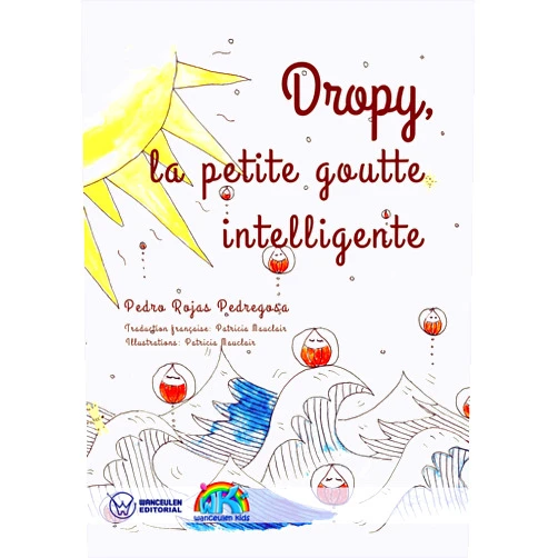 French Edition by Pedro Rojas Pedregosa (Author) Format: Kindle Edition Dropy. La petite goutte intelligente (French Edition)
