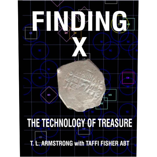 Tyrrell L. Armstrong,Taffi Fisher Abt Finding X: The Technology of Treasure