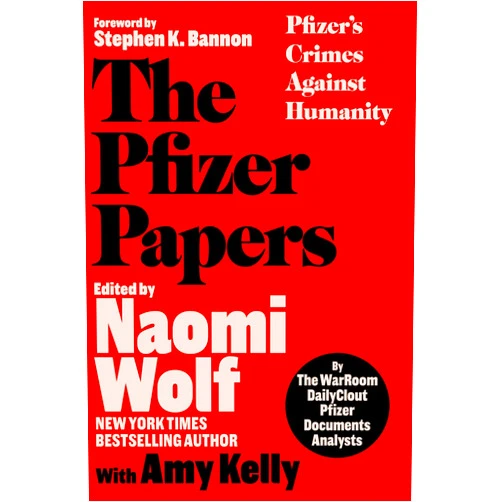 By The WarRoom/DailyClout Pfizer Documents Analysts (Author), Amy Kelly (Editor), Naomi Wolf (Editor) & 0 more Pfizer Papers: Pfizer's Crimes Against Humanity