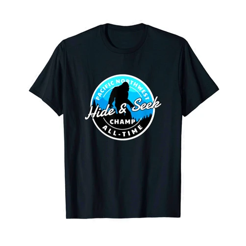 Bigfoot Hide and Seek Champion of the PNW Shirt Bigfoot Hide Seek Champion All Time Champ of the PNW Shirt T-Shirt