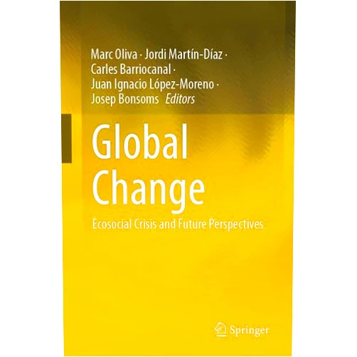 By Marc Oliva (Editor), Jordi Martín-Díaz (Editor), Carles Barriocanal (Editor), Juan Ignacio López-Moreno (Editor), Josep Bonsoms (Editor) & 1 more Global Change: Ecosocial Crisis and Future Perspectives