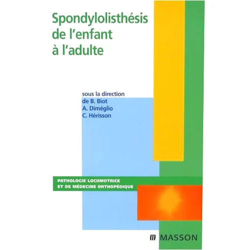 French Edition by Bernard Biot (Author), Alain Diméglio (Author), Christian Hérisson (Author), Association Entretiens de Rééducation et Réadaptation Fonctionnelle (ERRF) (Author) & 1 more Spondylolisthésis de l¿enfant à l¿adulte