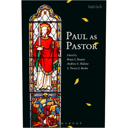 Brian S. Rosner,Andrew S. Malone,Trevor J. Burke Paul as Pastor