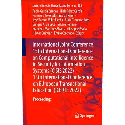 By Pablo García Bringas (Editor), Hilde Pérez García (Editor), Francisco Javier Martínez de Pisón (Editor), José Ramón Villar Flecha (Editor), Alicia Troncoso Lora (Editor), Enrique A. de la Cal (Editor), Álvaro Herrero (Editor), Francisco Martínez Álvarez (Editor), Giuseppe Psaila (Editor), Héctor Quintián (Editor), Emilio Corchado (Editor) & 8 more International Joint Conference 15th International Conference on Computational Intelligence in Security for Information Systems (CISIS 2022) 13th ... (Lecture Notes in Networks and Systems, 532)
