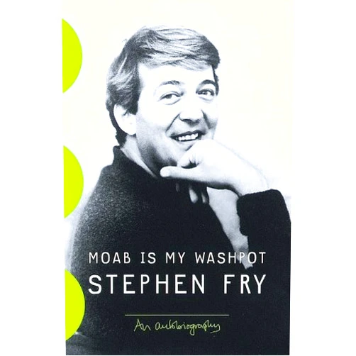 Stephen Fry Moab Is My Washpot: An Autobiography