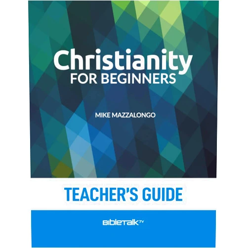 Mike Mazzalongo,David Laton D.Min. Christianity for Beginners – Teacher's Guide