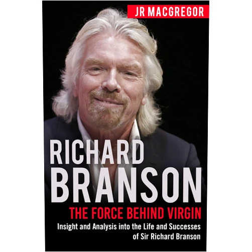 By J.R. MacGregor (Author) Format: Kindle Edition Richard Branson: The Force Behind Virgin: Insight and Analysis into the Life and Successes of Sir Richard Branson (Billionaire Visionaries)