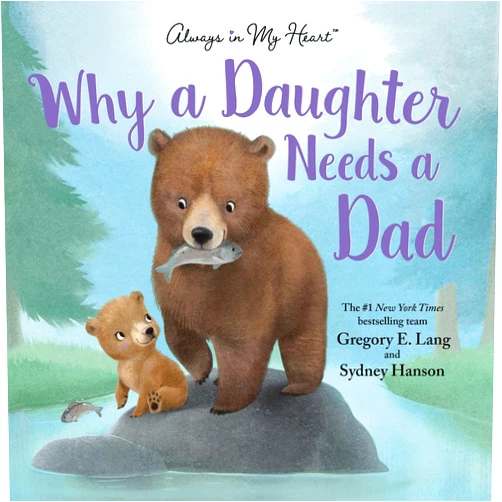 Gregory E. Lang,Susanna Leonard Hill,Sydney Hanson Why a Daughter Needs a Dad: Celebrate Your Father Daughter Bond with this Special Picture Book!