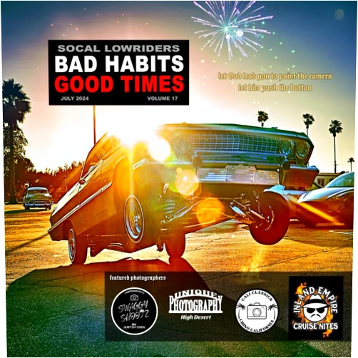 Joseph Chavez SOCAL LOWRIDER BAD HABITS GOOD TIMES Vol.17: by Joseph Chavez July 2024