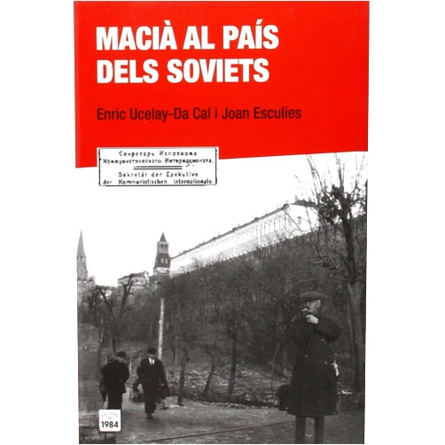 Catalan Edition by Enric Ucelay-Da Cal (Author), Joan Esculies Serrat (Author) Macià al país dels soviets