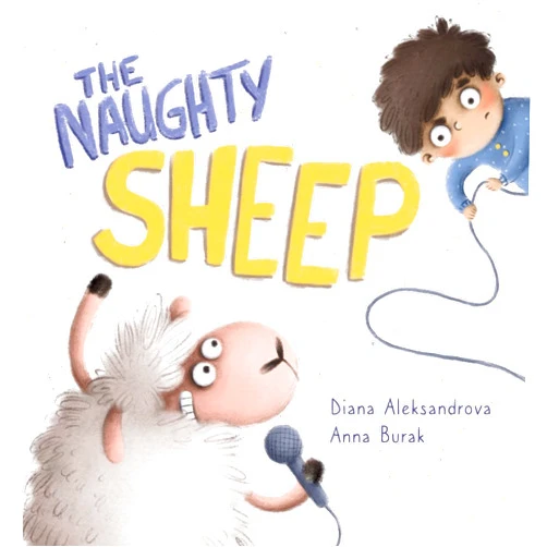 Diana Aleksandrova,Anna Burak The Naughty Sheep (Hey, Sheep!)