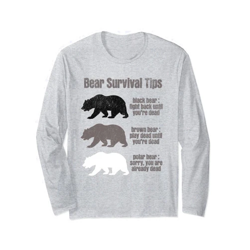 Funny Bear Graphics for Mountain Outdoorsman Funny Bear Survival Tips, Mountain Hiking Camping Hunting Long Sleeve T-Shirt