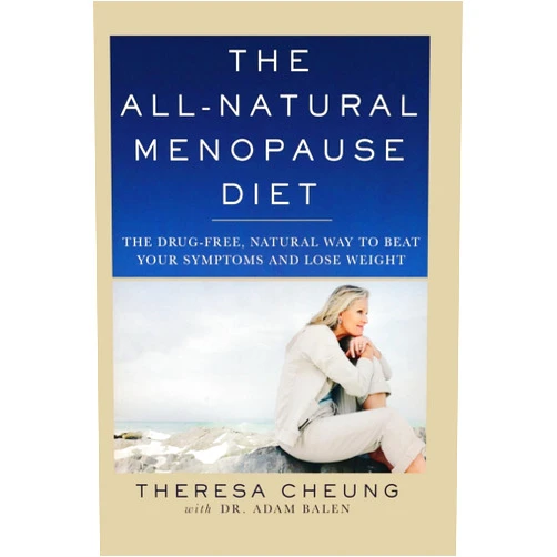 Adam Balen,Theresa Cheung The All-Natural Menopause Diet: The Drug-Free Natural Way to Beat Your Symptoms and Lose Weight