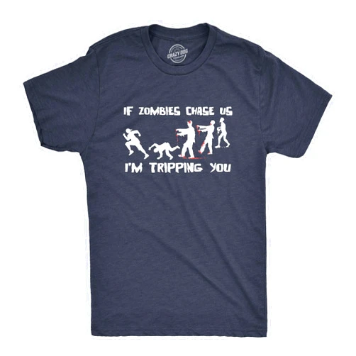 Crazy Dog T-Shirts Mens If Zombies Chase Us Im Tripping You Funny Graphic Novelty Halloween T Shirt