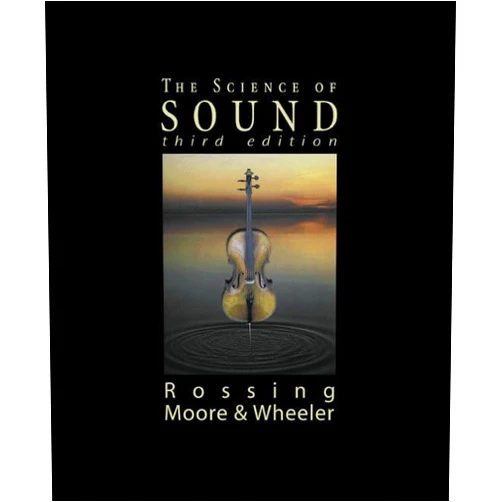 Thomas D. Rossing,F. Richard Moore,Paul A. Wheeler The Science of Sound, 3rd Edition