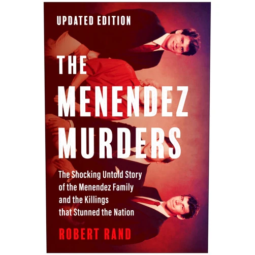 Robert Rand The Menendez Murders, Updated Edition: The Shocking Untold Story of the Menendez Family and the Killings that Stunned the Nation