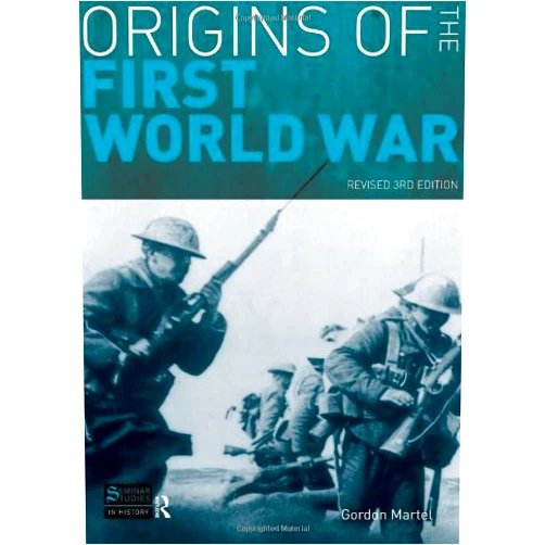 Gordon Martel Origins of the First World War: Revised 3rd Edition
