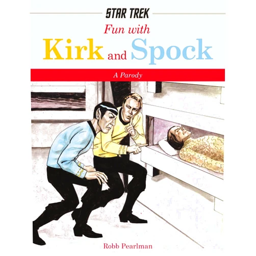 Robb Pearlman,Gary Shipman Fun with Kirk and Spock: Watch Kirk and Spock Go Boldly Where No Parody has Gone Before! (Star Trek: A Parody)