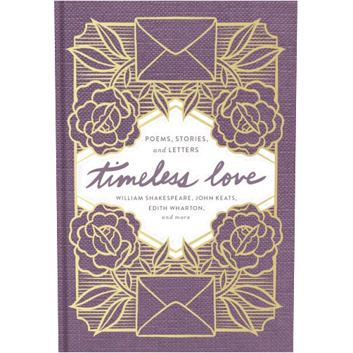 William Shakespeare,John Keats,Edith Wharton Timeless Love: Poems, Stories, and Letters